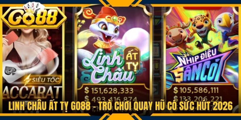 Linh Châu Ất Tỵ Go88 - Trò Chơi Quay Hũ Có Sức Hút 2026